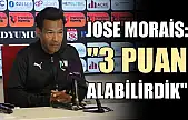 Jose Morais: '3 puan alabilirdik'