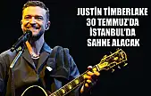 Justin Timberlake 30 Temmuz'da İstanbul'da sahne alacak