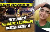 Kafa kafaya çarpışma can aldı: 20 yaşındaki motosiklet sürücüsü hayatını kaybetti