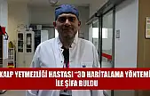 Kalp yetmezliği hastası '3D haritalama yöntemi' ile şifa buldu