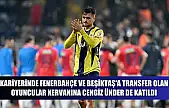 Kariyerinde Fenerbahçe ve Beşiktaş'a transfer olan oyuncular kervanına Cengiz Ünder de katıldı