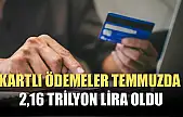 Kartlı ödemeler temmuzda 2,16 trilyon lira oldu
