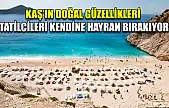 Kaş'ın Doğal Güzellikleri Tatilcileri Kendine Hayran Bırakıyor