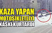 Kaza yapan motosikletliyi kaskı kurtardı