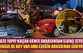 Kaza yapıp kaçan gence babasından ilginç sitem 'Devede de boy var ama eşeğin arkasında gidiyor'