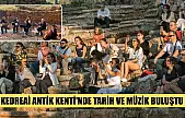 Kedreai Antik Kenti'nde tarih ve müzik buluştu