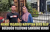 Kendi yaşadığı kayıptan ders alıp, bulduğu telefonu sahibine verdi