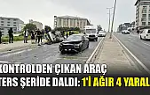 Kontrolden çıkan araç ters şeride daldı: 1'i ağır 4 yaralı