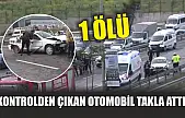 Kontrolden çıkan otomobil takla attı :1 ölü