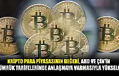 Kripto para piyasasının değeri, ABD ve Çin'in gümrük tarifelerinde anlaşmaya varmasıyla yükseldi