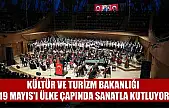 Kültür ve Turizm Bakanlığı 19 Mayıs'ı ülke çapında sanatla kutluyor