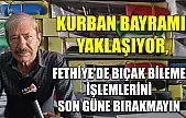 Kurban Bayramı Yaklaşıyor, Fethiye'de Bıçak Bileme İşlemlerini Son Güne Bırakmayın