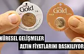 Küresel Gelişmeler Altın Fiyatlarını Baskılıyor