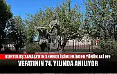 Kurtuluş Savaşı'nın sembol isimlerinden Yörük Ali Efe, vefatının 74. yılında anılıyor