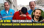 'Laf atma' tartışmasında 17 yaşındaki çocuk tarafından öldürüldü