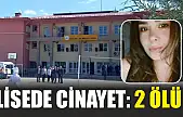 Lisede cinayet: 2 ölü