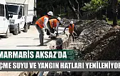 Marmaris Aksaz'da içme suyu ve yangın hatları yenileniyor
