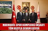 Marmaris Spor Kompleksi inşaatı tüm hızıyla devam ediyor