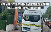 Marmaris'te apartın çatı katından düşen İngiliz turist hayatını kaybetti