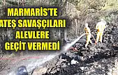 Marmaris'te ateş savaşçıları alevlere geçit vermedi