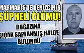 Marmaris'te denizcinin şüpheli ölümü! Boğazına bıçak saplanmış halde bulundu