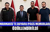 Marmaris'te duyarlı polis memurları ödüllendirildi