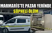 Marmaris'te pazar yerinde şüpheli ölüm