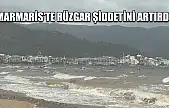 Marmaris'te rüzgar şiddetini artırdı