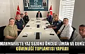 Marmaris'te yaz sezonu öncesi liman ve deniz güvenliği toplantısı yapıldı