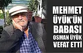Mehmet Üyük'ün Babası Osman Üyük Vefat Etti