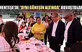Menteşe'de 'Aynı Güneşin Altında' buluştular