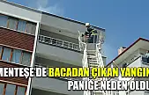 Menteşe'de bacadan çıkan yangın paniğe neden oldu