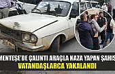 Menteşe'de çalıntı araçla kaza yapan şahıs vatandaşlarca yakalandı