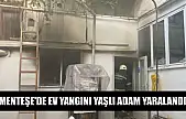 Menteşe'de ev yangını yaşlı adam yaralandı