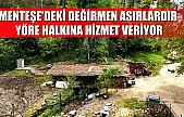 Menteşe'deki değirmen asırlardır yöre halkına hizmet veriyor