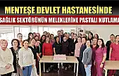 Menteşe Devlet Hastanesinde sağlık sektörünün meleklerine pastalı kutlama