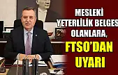 Mesleki Yeterlilik Belgesi Olanlara, FTSO'dan Uyarı