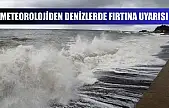 Meteorolojiden denizlerde fırtına uyarısı