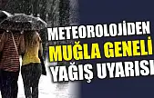 Meteorolojiden Muğla geneli yağış uyarısı