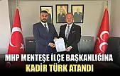 MHP Menteşe ilçe başkanlığına Kadir Türk atandı