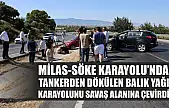 Milas-Söke Karayolu'nda Tankerden dökülen balık yağı karayolunu savaş alanına çevirdi