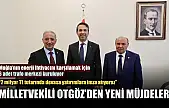 Milletvekili Otgöz'den yeni müjdeler