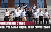 Milletvekili Otgöz, Muğla'da Saha Çalışmalarına Devam Ediyor