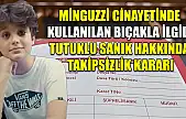 Minguzzi cinayetinde kullanılan bıçakla ilgili tutuklu sanık hakkında takipsizlik kararı
