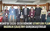 MSKÜ'de 2026-2030 Dönemi Stratejik Plan Hazırlık Çalıştayı Gerçekleştirildi