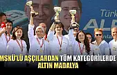 MSKÜ'lü aşçılardan tüm kategorilerde altın madalya