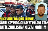 Müge Anlı'da şok itiraf! Canlı yayında cinayetini anlatan katil zanlısına ceza indirimi!