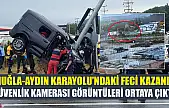 Muğla-Aydın Karayolu'ndaki feci kazanın güvenlik kamerası görüntüleri ortaya çıktı