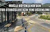 Muğla Büyükşehir'den Tur Otobüsleri İçin Yeni Düzenleme