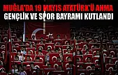 Muğla'da 19 Mayıs Atatürk'ü Anma, Gençlik ve Spor Bayramı kutlandı